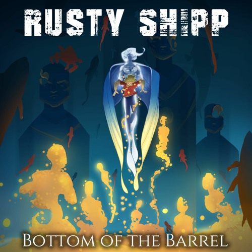 Rusty Shipp - Bottom of the Barrel