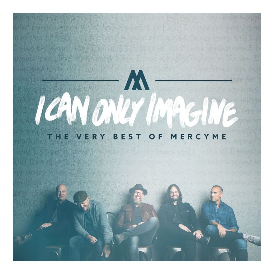 Louder Than The Music I Can Only Imagine The Very Best of MercyMe