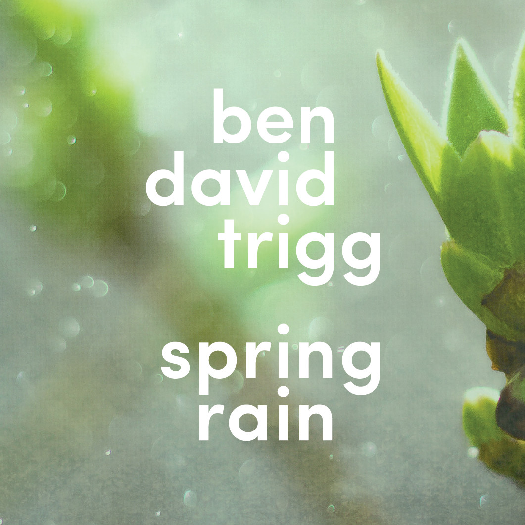 Ben David Trigg - Spring Rain
