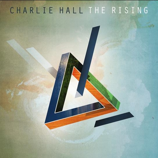 Charlie Hall Releases New Album 'The Rising'