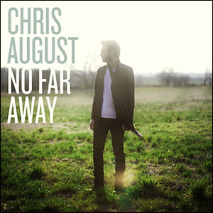 Chris August To Release Debut Album 'No Far Away'