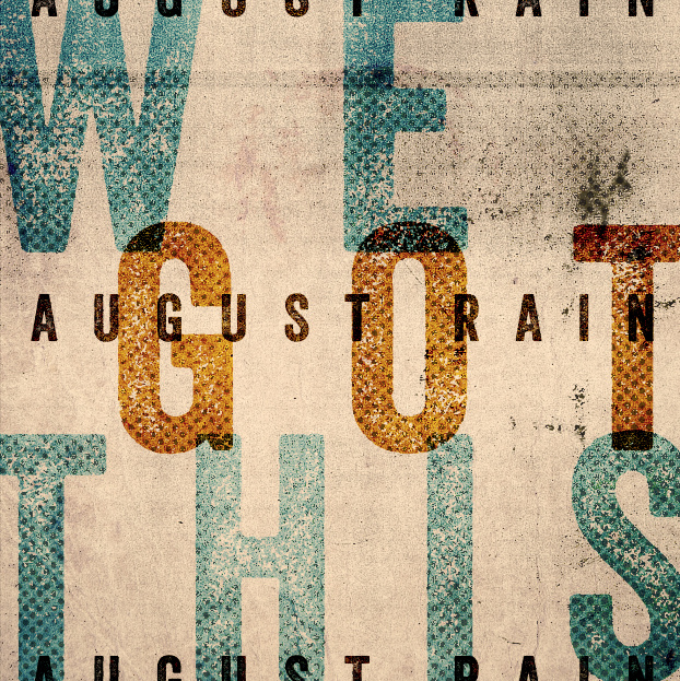 August Rain - We Got This