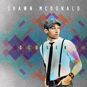 Shawn McDonald - Closer