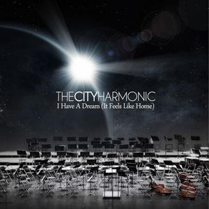 The City Harmonic - I Have A Dream (It Feels Like Home)