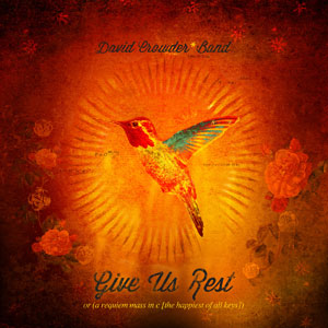 David Crowder Band - Give Us Rest...