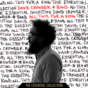 David Crowder Band - All This For A King: The Essential Collection