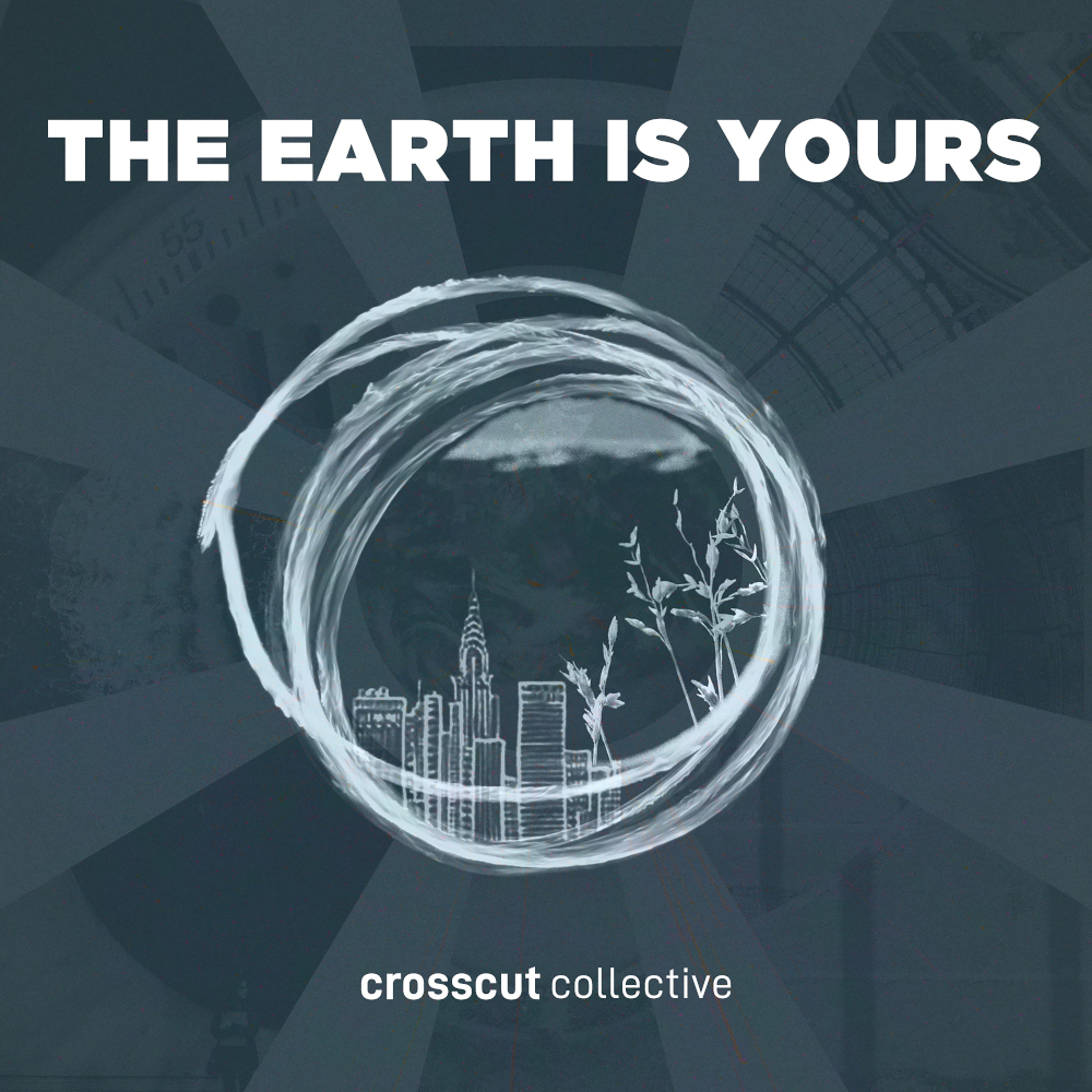 Crosscut Collective - The Earth Is Yours