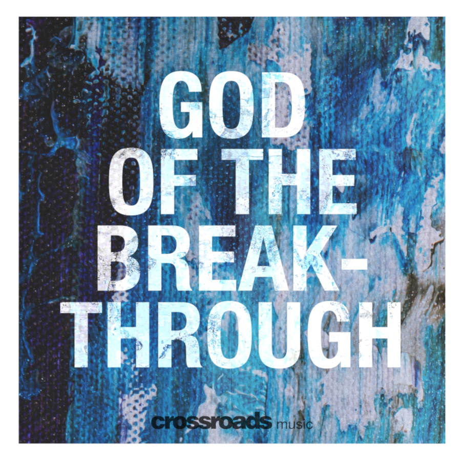 Crossroads Music - God of the Breakthrough