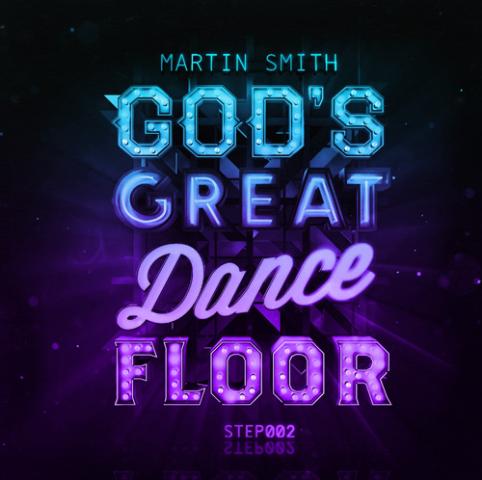 Martin Smith - God's Great Dance Floor - Step 02