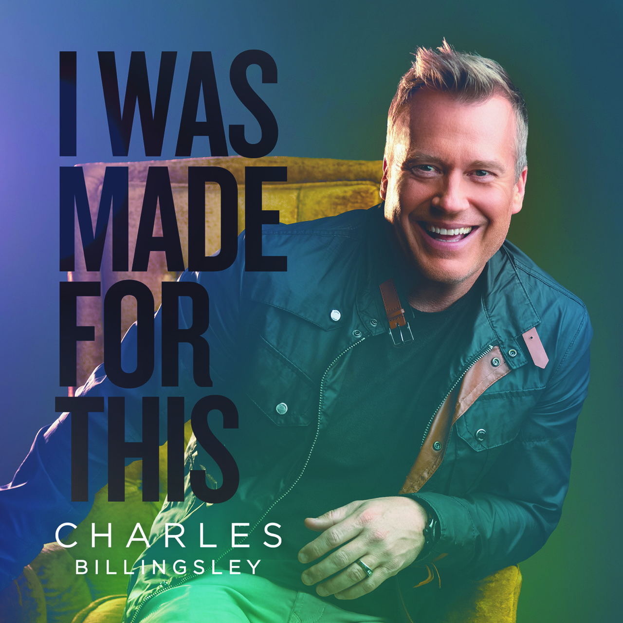Charles Billingsley - I Was Made For This