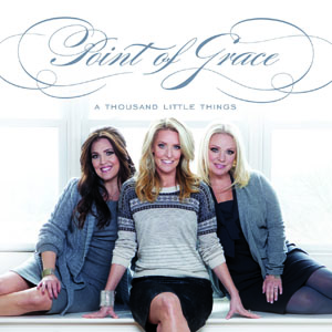 Point of Grace - A Thousand Little Things