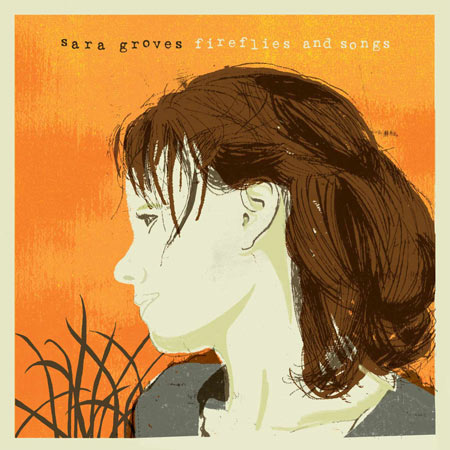 Sara Groves - Fireflies and Songs
