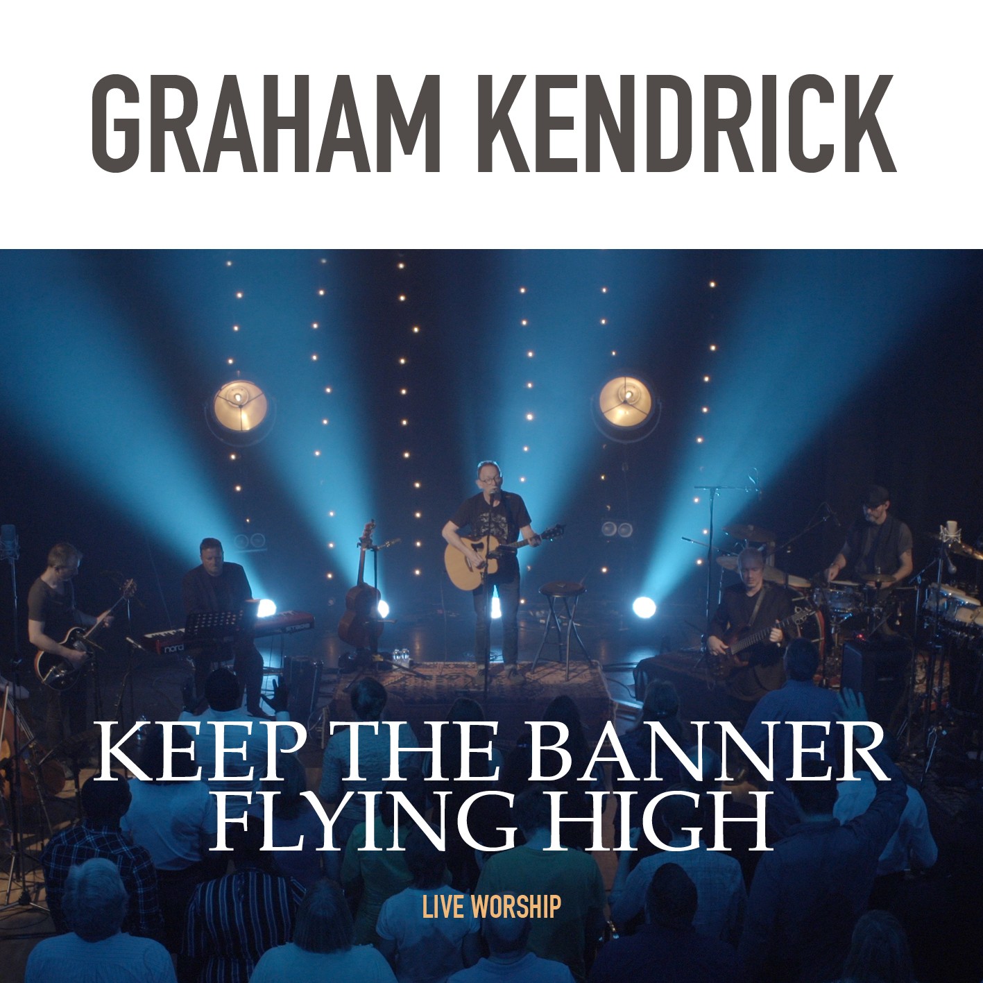 Graham Kendrick - Keep The Banner Flying High