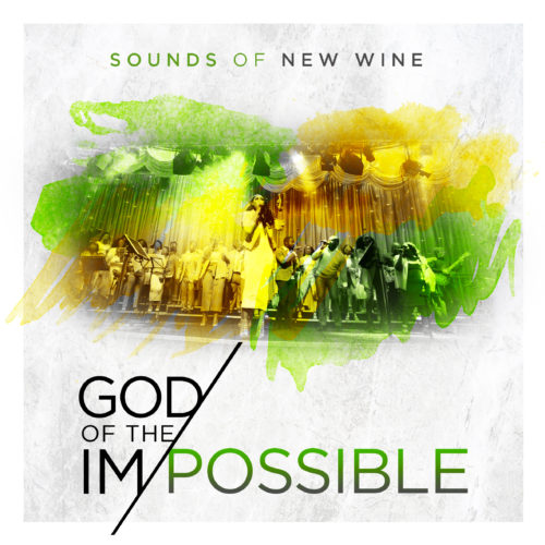 Sounds of New Wine - God Of The Impossible