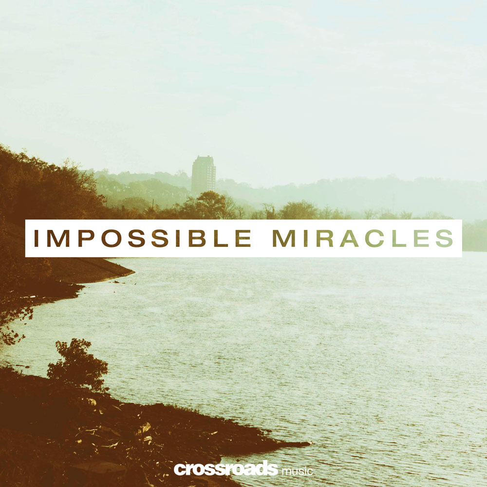 Crossroads Music - Impossible Miracles