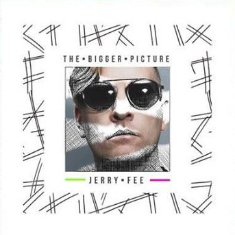 Electro-Pop/Rock Artist Jerry Fee Releasing 'The Bigger Picture'