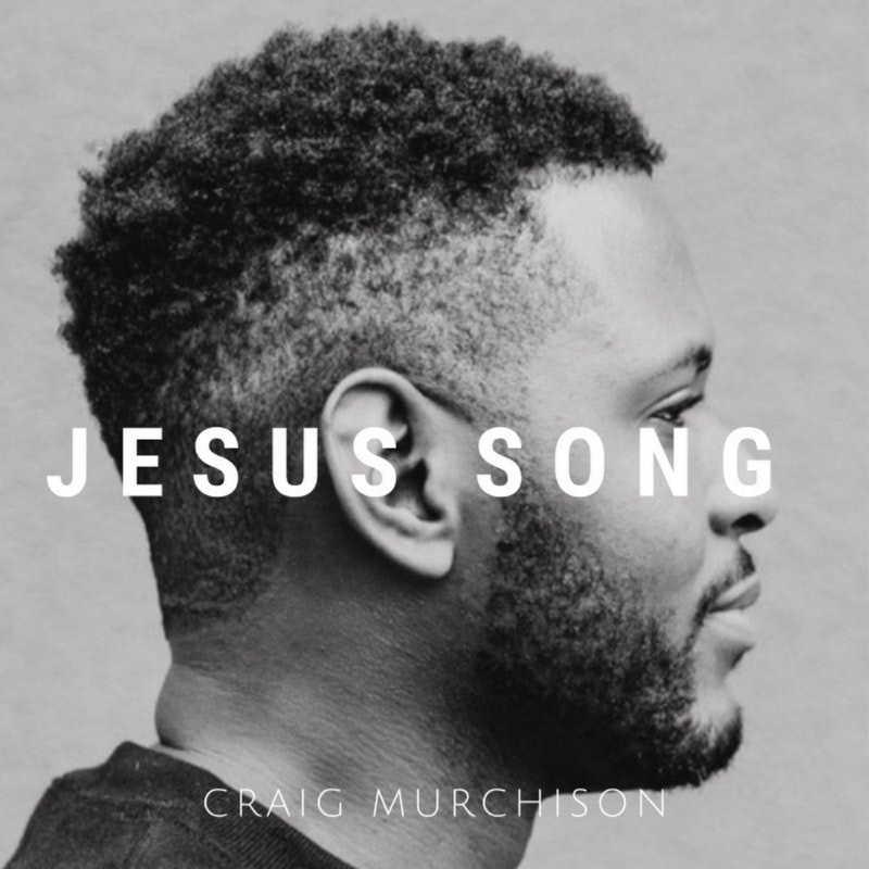 Craig Murchison - Jesus Song