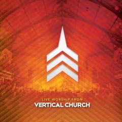 Vertical Worship - Live Worship From Vertical Church
