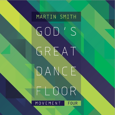 Martin Smith - God's Great Dance Floor - Movement Four