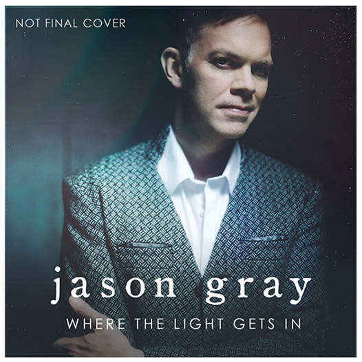 Jason Gray Announces Highly Anticipated New Album 'Where The Light Gets In'