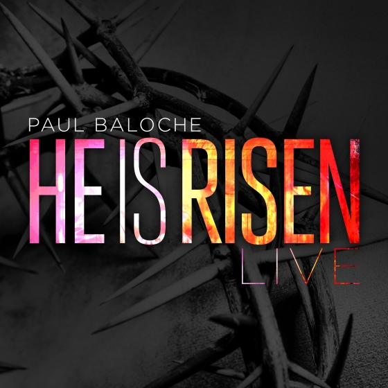 Paul Baloche - He Is Risen