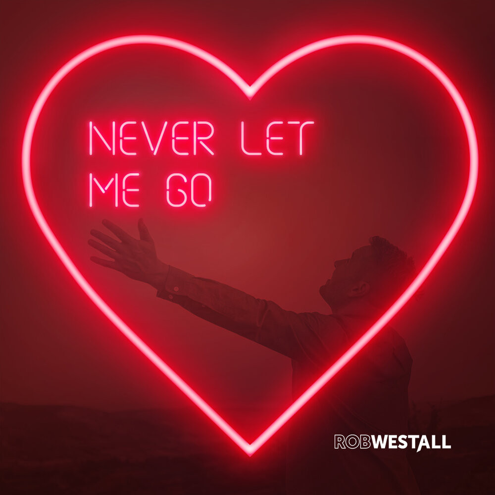 Rob Westall - Never Let Me Go