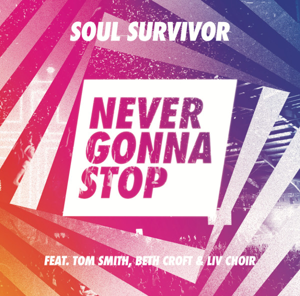 Soul Survivor - Never Gonna Stop