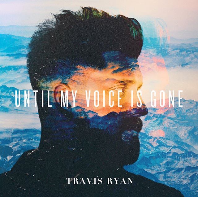Travis Ryan - Until My Voice Is Gone