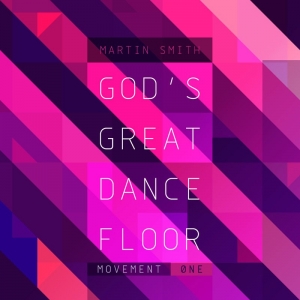 Martin Smith - God's Great Dance Floor - Movement One