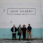Josh Gilbert Releases 'Shelter Of Love' From 'Outside The City' EP