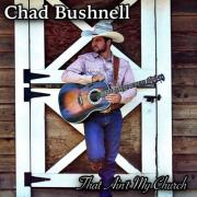 Chad Bushnell Releases 'That Ain't My Church'