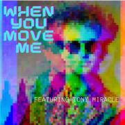 When You Move Me