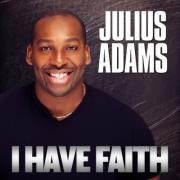 National Recording Artist Julius Adams Re-Releases 'I Have Faith'