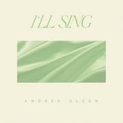 Andrea Olson Releasing 'I'll Sing' Ahead of New EP