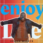 Joshua Warren Releases Inspiring New Single 'Enjoy Your Life'