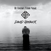 David Raybuck Releases Psalm Inspired 'He Knows Your Name'