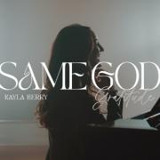 Kayla Berry Releases Her Rendition of 'Same God' / 'Gratitude'