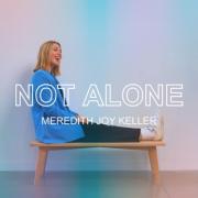 Meredith Joy Keller Releases 'Not Alone'