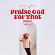 Jordan Feliz Releases 'Praise God For That'