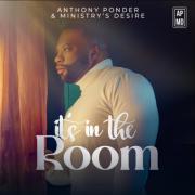 Anthony Ponder & Ministry's Desire Release New Single 'It's In the Room'