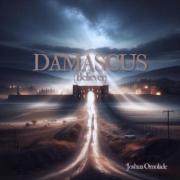 Joshua Omolade - Damascus (Believer)