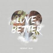 Presence Music's New Single 'Love Better' Promotes Unity and Grace