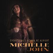 Michelle John Releases 'Everything's Gonna Be Alright'