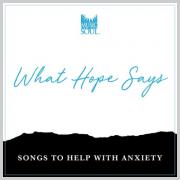 Music for the Soul - What Hope Says (Songs to Help with Anxiety)