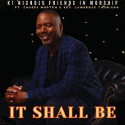 KT Nichols Collaborates With Rev. Lawrence Thomison and Chubbs Morton For Blazing New Traditional Gospel Single 'It Shall Be'