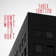 Shack Santima Releases 'Dont Want to Hurt'