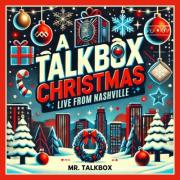 4X GRAMMY Award Winning Revolutionary Artist Mr. Talkbox Releases 'A Talkbox Christmas - Live In Nashville'