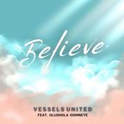 Vessels United Unveils Uplifting New Single 'Believe'