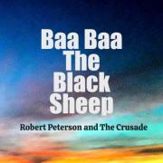 Robert Peterson and The Crusade - Baa Baa The Black Sheep