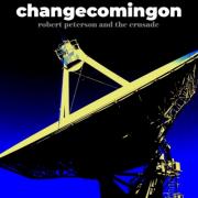 Robert Peterson and The Crusade - Change Coming On